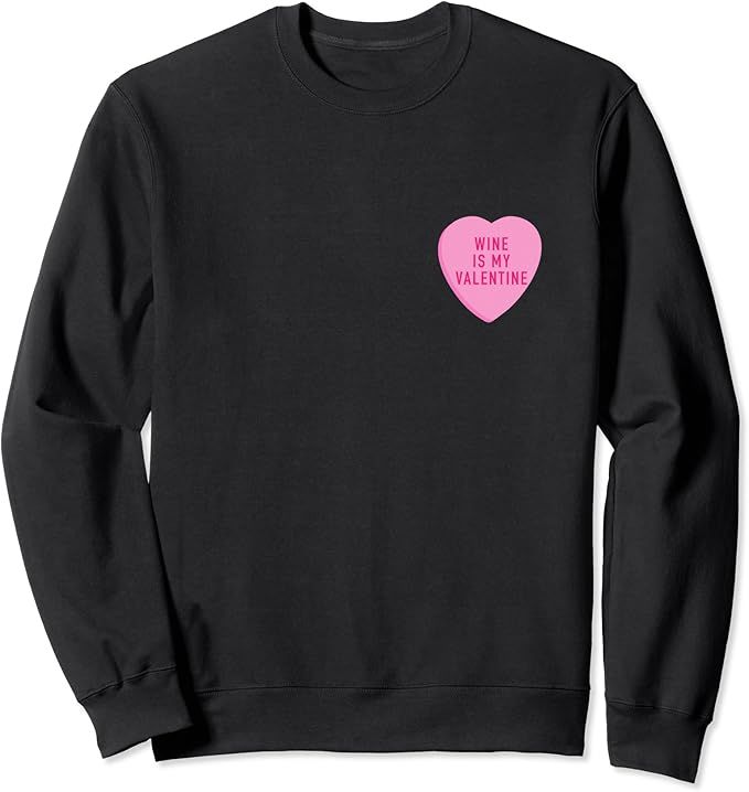 Wine Is My Valentine, Funny Conversation Hearts, Valentine's Sweatshirt | Amazon (US)