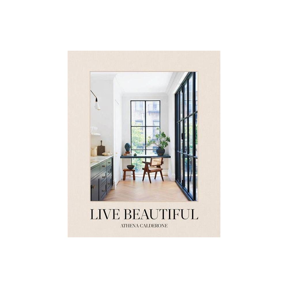 Live Beautiful - by Athena Calderone (Hardcover) | Target