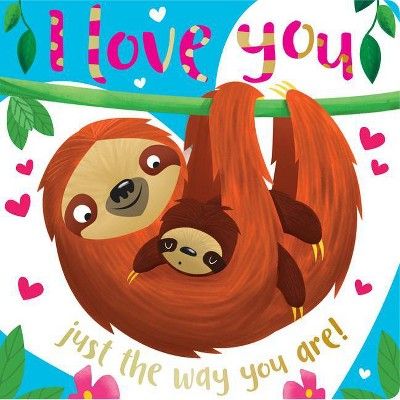 I Love You Just the Way You Are - by  Rosie Greening (Board Book) | Target