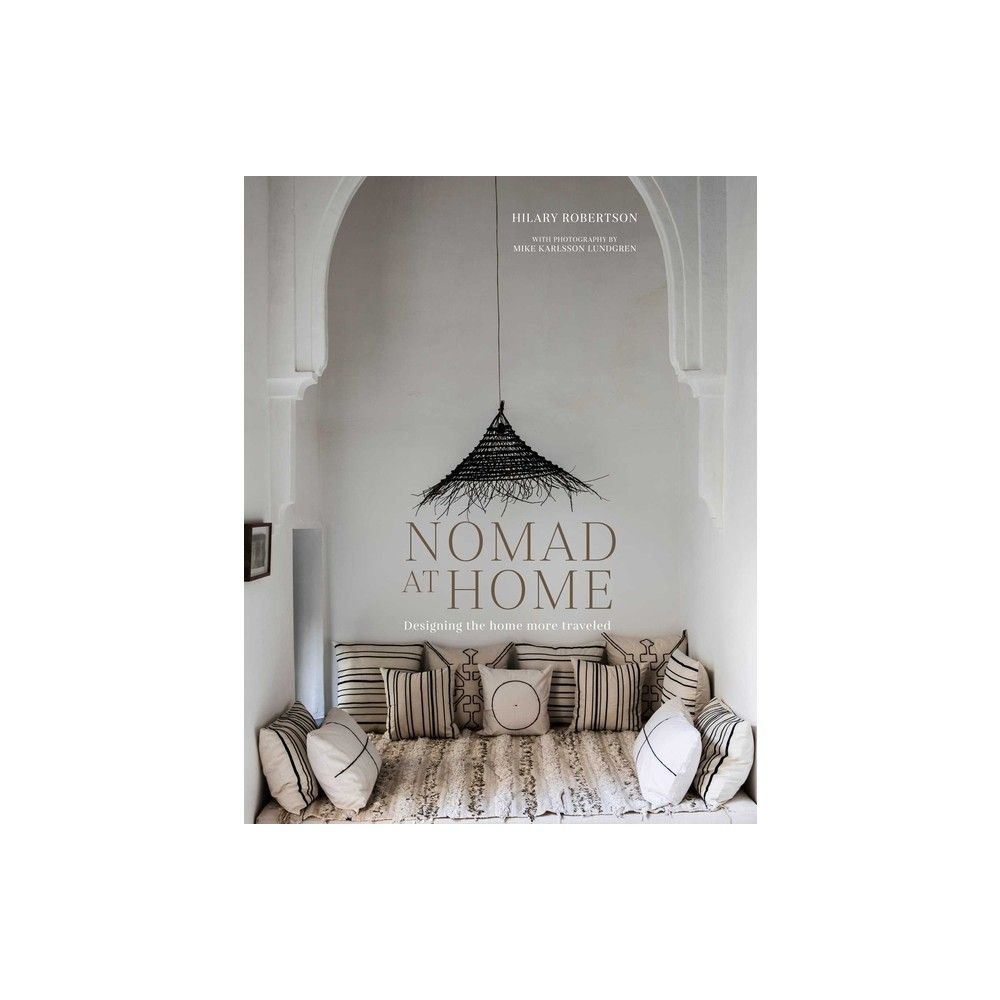 Nomad at Home - by Hilary Robertson (Hardcover) | Target