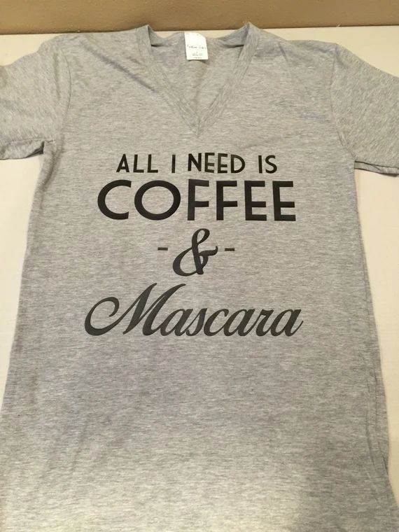 All I need is coffee and mascara shirt | Etsy (US)