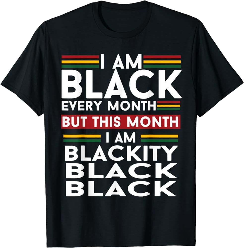 I Am Black Every Month But This Month I'm Blackity Black T-Shirt | Amazon (US)