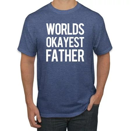 Wild Bobby Worlds Okayest Father Gift for Father Dad Husband Father s Day Men Graphic Tees Vintage H | Walmart (US)