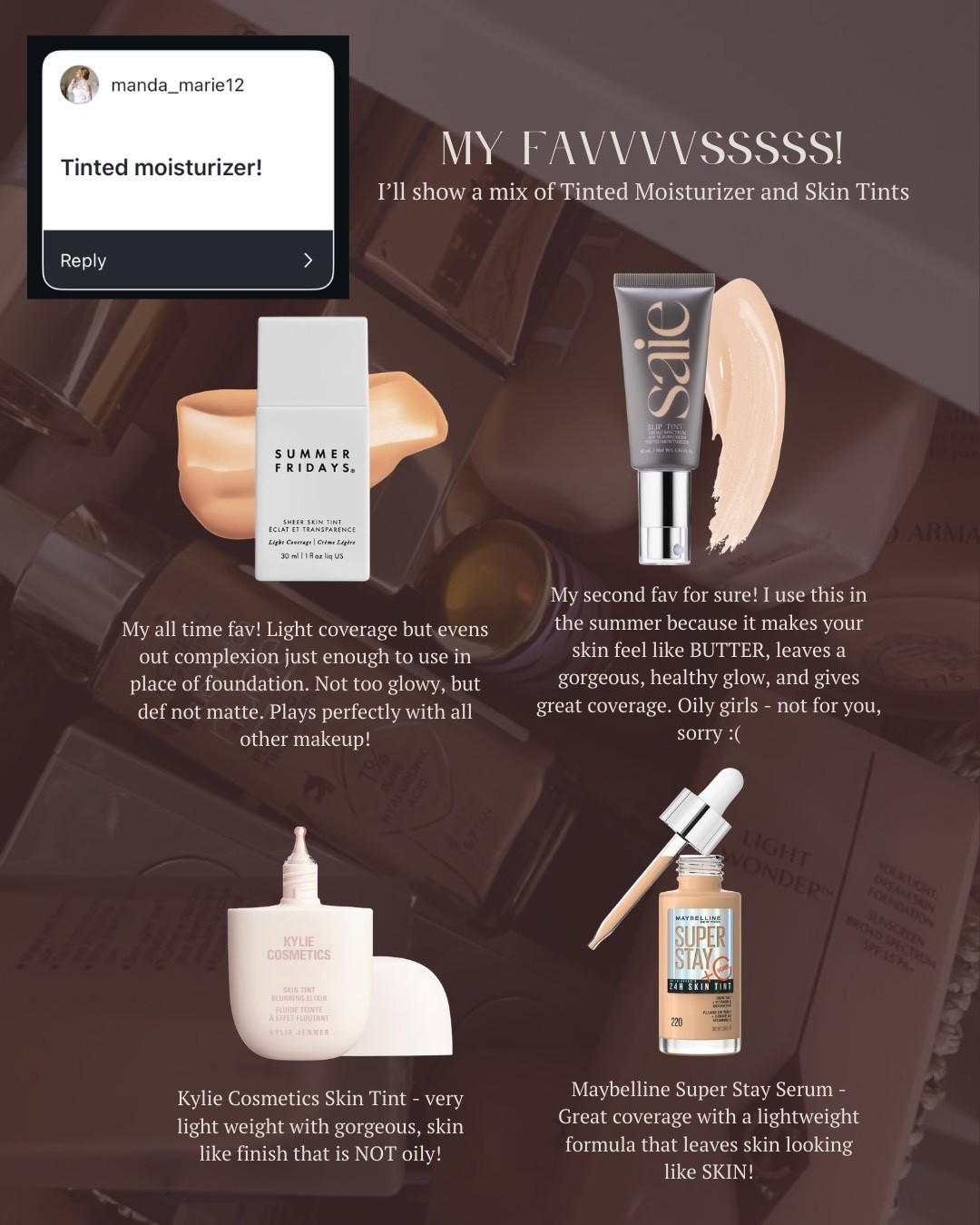 Tinted moisturizers and skin tints! 