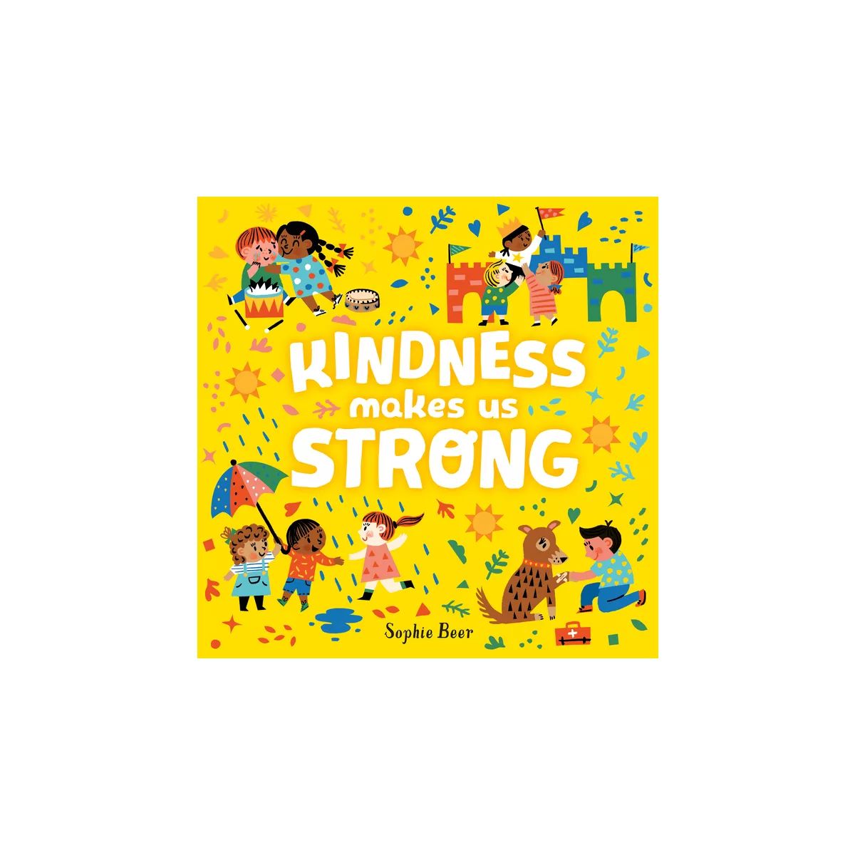 Kindness Makes Us Strong - by Sophie Beer (Board Book) | Target
