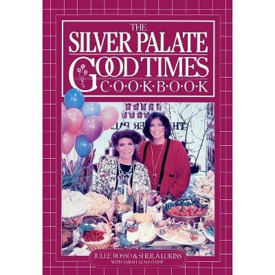 The Silver Palate Good Times Cookbook - by  Sheila Lukins & Julee Rosso & Sarah Leah Chase (Paperback) | Target
