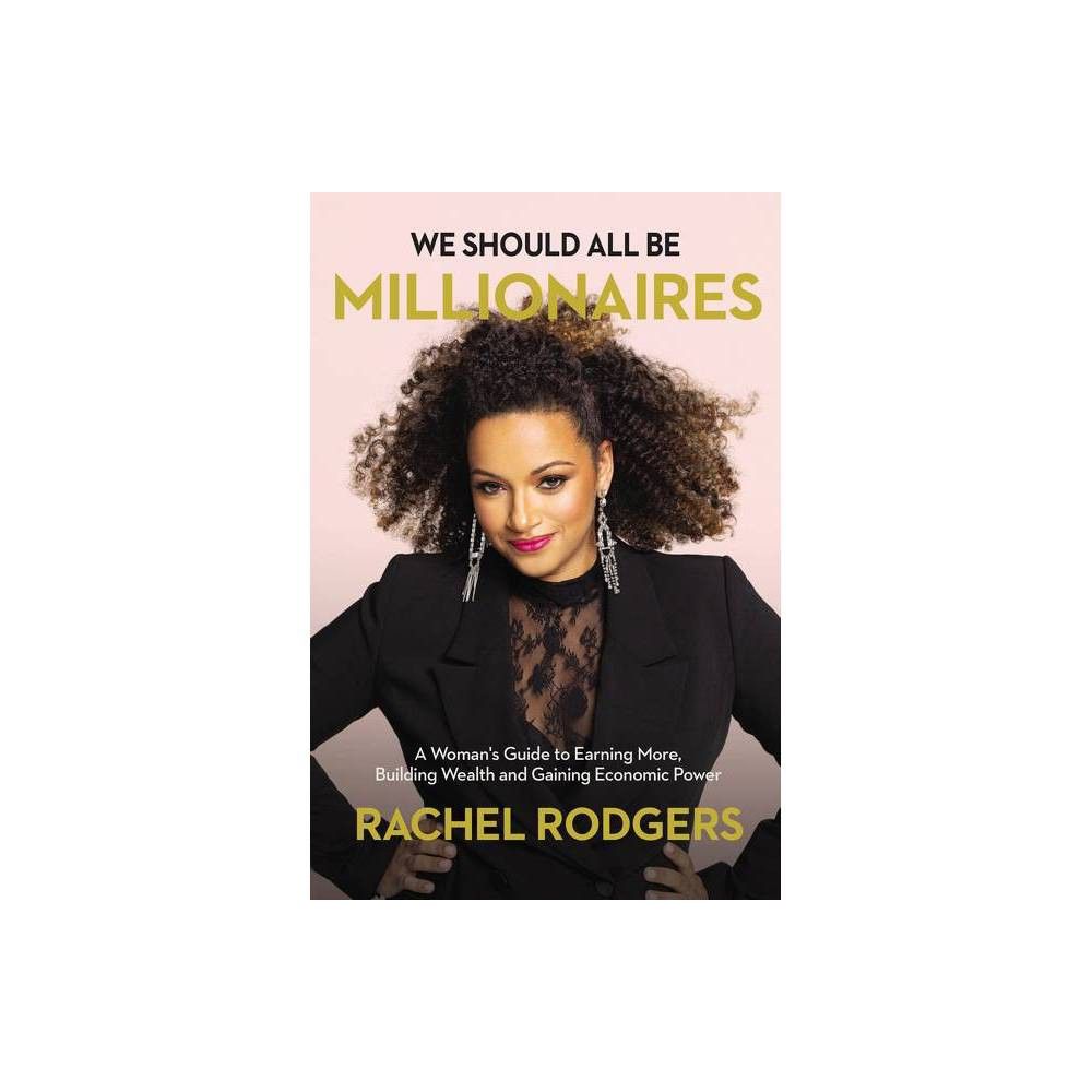 We Should All Be Millionaires - by Rachel Rodgers (Hardcover) | Target