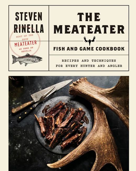 The Meateater Fish and Game Cookbook : Recipes and Techniques for Every Hunter and Angler (Hardco... | Walmart (US)