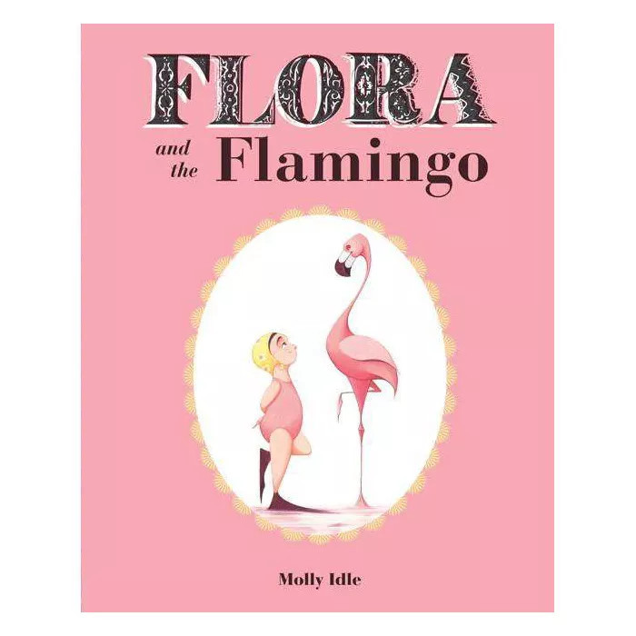 Flora and the Flamingo (Flora and Her Feathered Friends Books, Baby Books for Girls, Baby Girl Bo... | Target