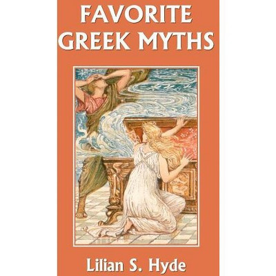 Favorite Greek Myths (Yesterday's Classics) - by  Lilian Stoughton Hyde (Paperback) | Target