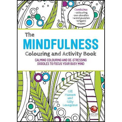 The Mindfulness Colouring and Activity Book - by  Gill Hasson & Gilly Lovegrove (Paperback) | Target