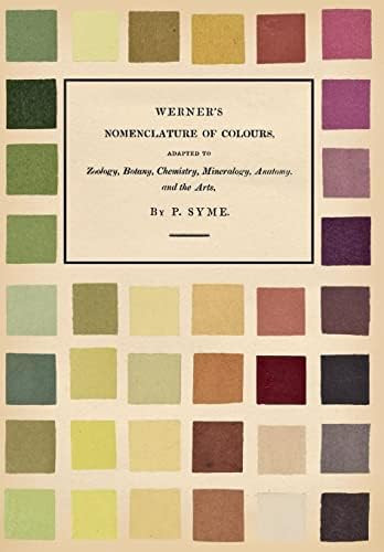 Werner's Nomenclature of Colours - Adapted to Zoology, Botany, Chemistry, Mineralogy, Anatomy, an... | Amazon (US)