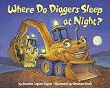 Where Do Diggers Sleep at Night? (Where Do...Series) | Amazon (US)
