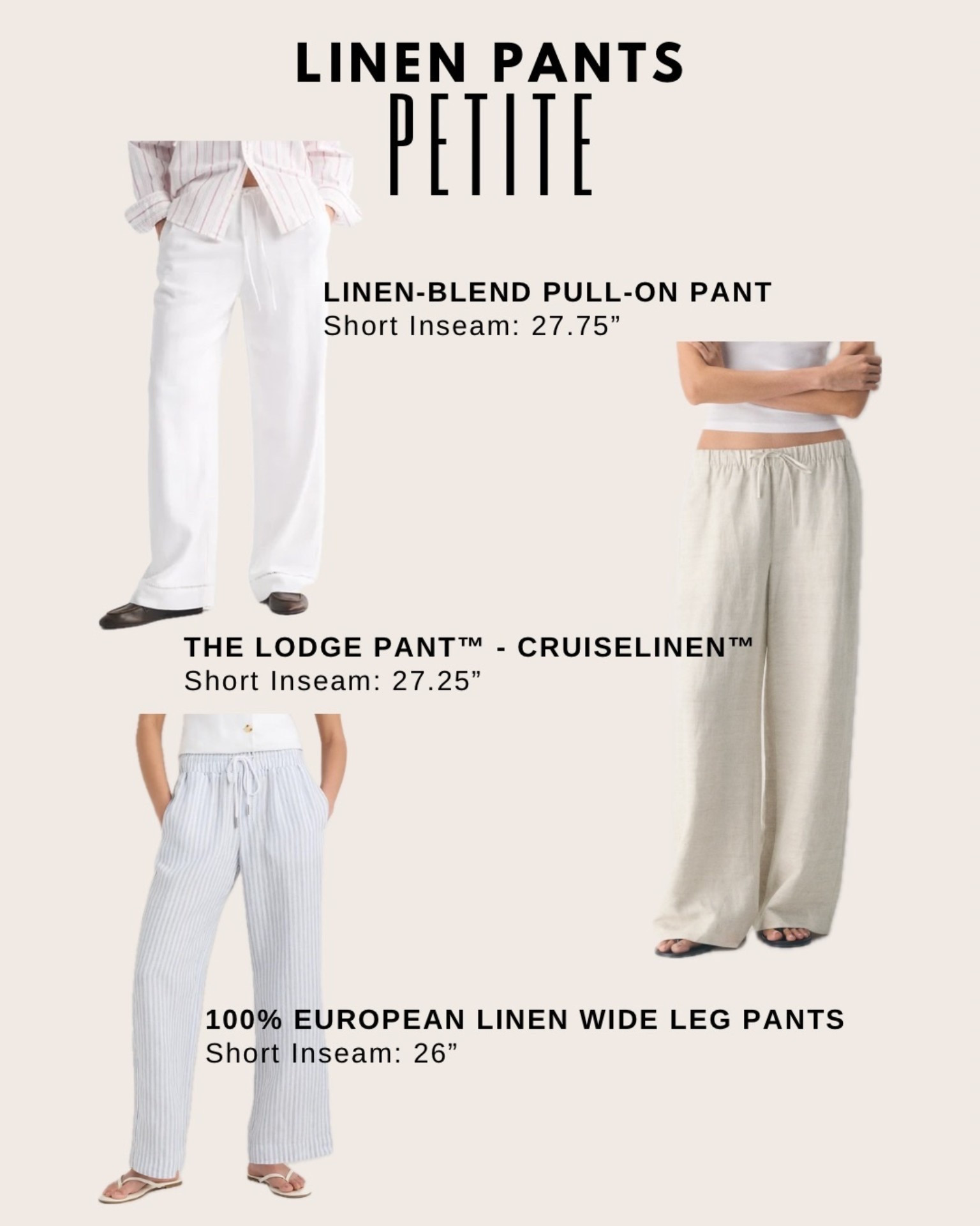 Found a few linen pants that are perfect for petite girlies! ✨ These come with shorter inseams than most linen pants.

For reference: 5’1 with a 27” inseam: pair with platforms or kitten heels for a floor-length fit. If you go with the 26” inseam, you can wear them with flats

1. A&F Linen-Blend Pull-On Pant Short Inseam: 27.75”

2. Aritzia The Lodge Pant™ - CruiseLinen™ 
Short Inseam: 27.25”

3. Quince 100% European Linen Wide Leg Pants
Short Inseam: 26”

#LTKpetite #LTKgiftguide #LTKsummer