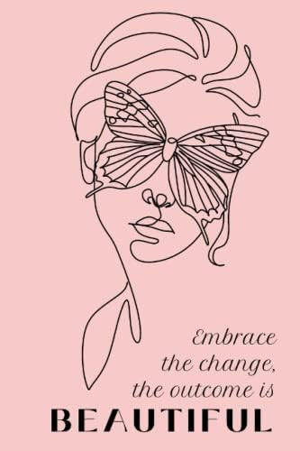 Embrace the change, the outcome is beautiful: Notebook | Amazon (US)