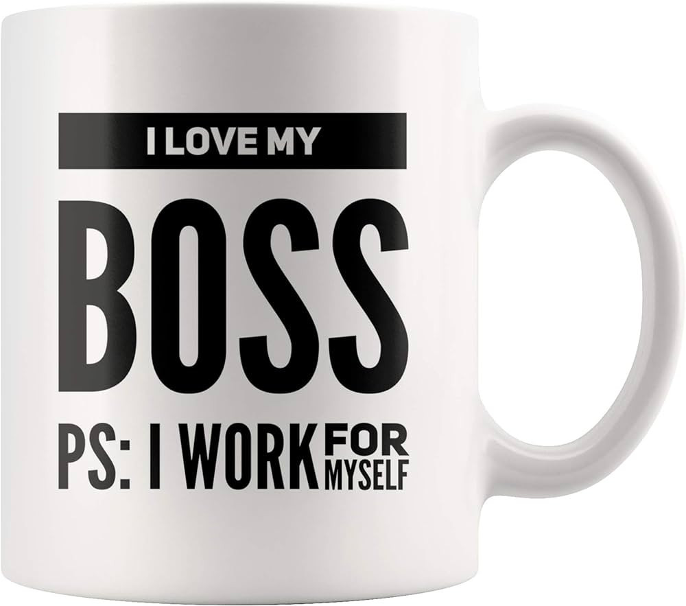 I Love My Boss PS I Work For Myself Mug Funny Sarcastic Entrepreneur Co worker Business Man Woman... | Amazon (US)