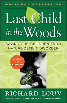 Last Child in the Woods: Saving Our Children From Nature-Deficit Disorder     Paperback – April... | Amazon (US)