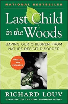 Last Child in the Woods: Saving Our Children From Nature-Deficit Disorder     Paperback – April... | Amazon (US)