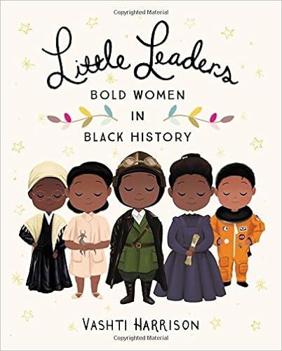 Little Leaders: Bold Women in Black History (Vashti Harrison)



Hardcover – December 5, 2017 | Amazon (US)
