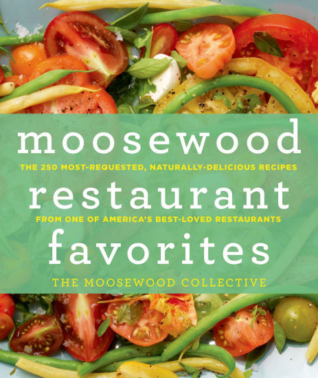 Moosewood Restaurant Favorites: The 250 Most-Requested, Naturally Delicious Recipes from One of A... | Barnes & Noble