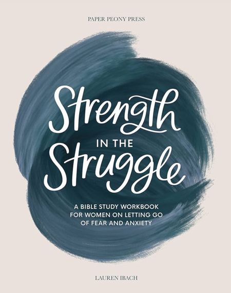 Lauren Ibach
Strength in the Struggle: A Bible Study Workbook for Women on Letting Go of Fear and Anxiety
#biblestudy