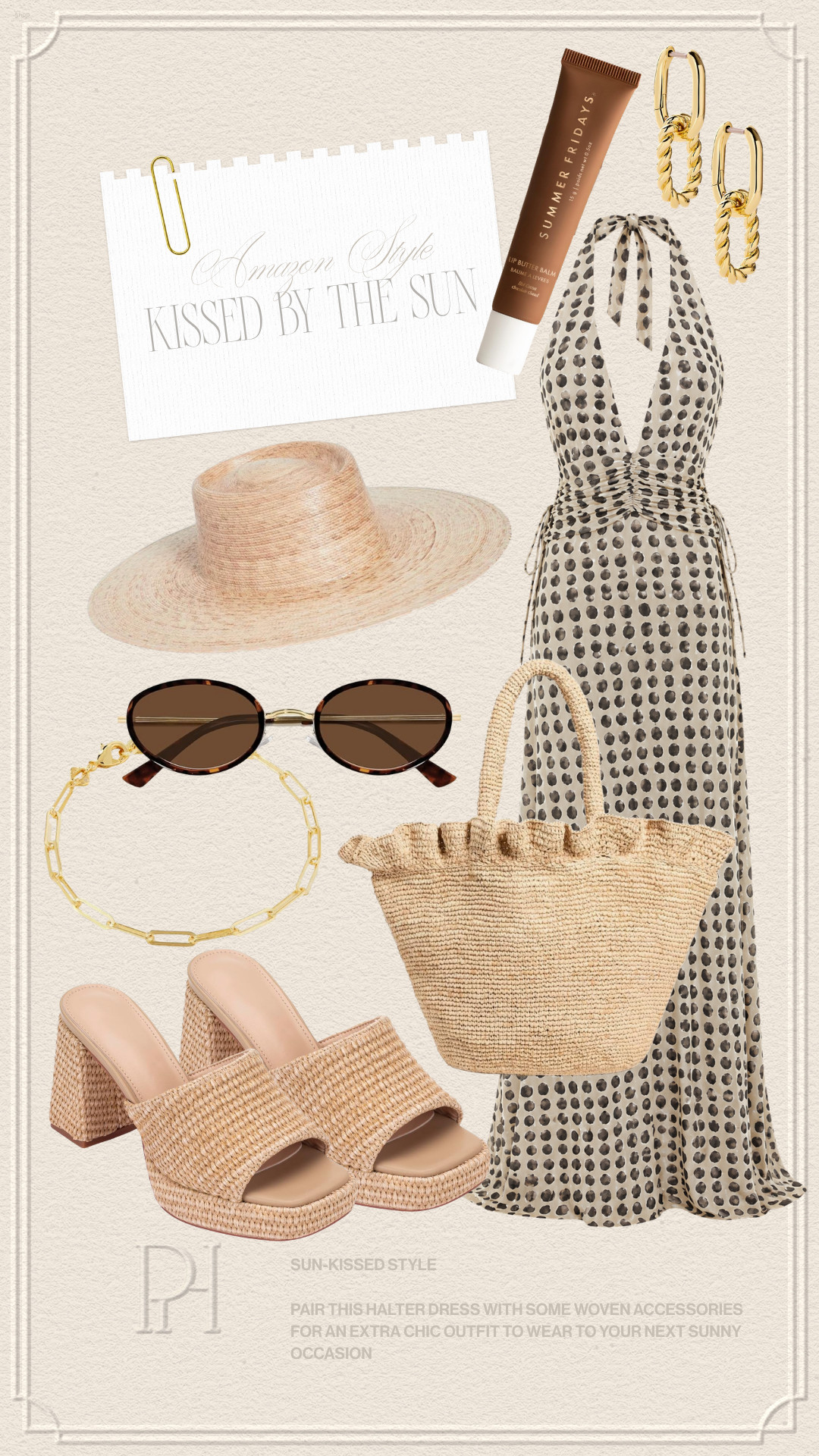 Amazon style finds I'm loving lately!

summer fashion, summer style, summer look, summer outfit, vacation dress, halter dress, vacation outfit, vacation look, vacation style, resort look, resort world, resort wear, resort outfit, polka dot dress, woven handbag, raffia sandals, tan sandals, platform sandals, sun hat, straw hat, sunglasses, gold bracelet, gold earrings, lip balm, lip gloss, summer handbag, summer tote bag 

 #LTKgrwm #LTKootd #LTKTravel