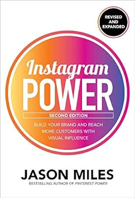 Instagram Power, Second Edition: Build Your Brand and Reach More Customers with Visual Influence | Amazon (US)