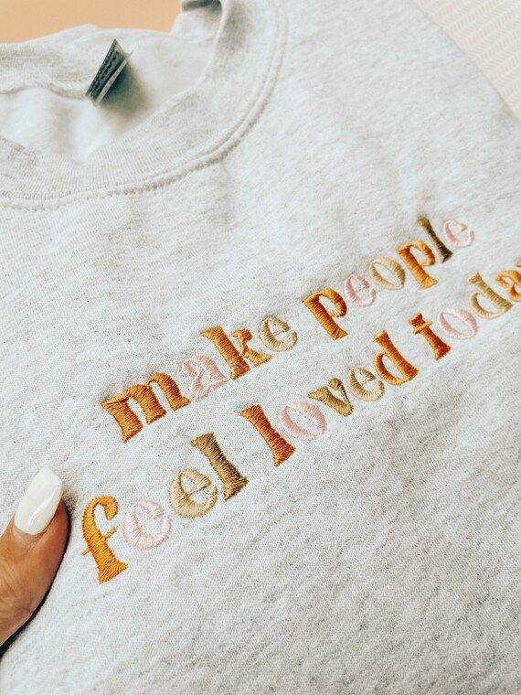 NEW Make People Feel Loved Today Embroidered Crewneck | Etsy | Etsy (US)