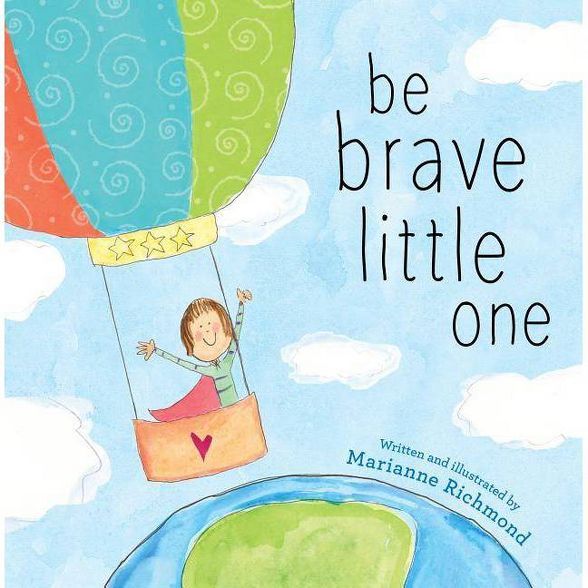 Be Brave Little One 10/15/2017 - by Marianne Richmond (Hardcover) | Target