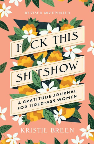 Fuck This Shitshow: A Gratitude Journal for Tired-Ass Women, Revised and Updated | Barnes & Noble