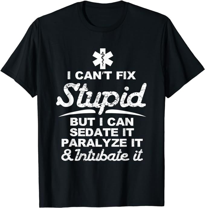 Paramedic EMT Gift Can Sedate And Paralyze Stupid Funny EMS T-Shirt | Amazon (US)