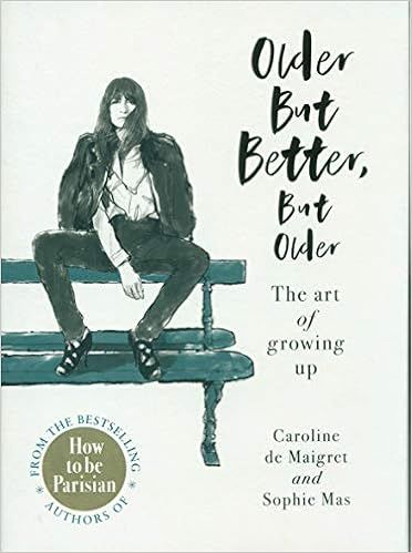 Older but Better, but Older: From the authors of How To Be Parisian | Amazon (UK)