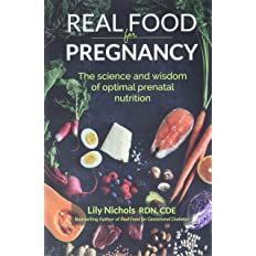 Real Food for Pregnancy: The Science and Wisdom of Optimal Prenatal Nutrition    Paperback – Fe... | Amazon (US)