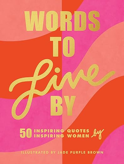 Words to Live by: (Inspirational Quote Book for Women, Motivational and Empowering Gift for Girls... | Amazon (US)