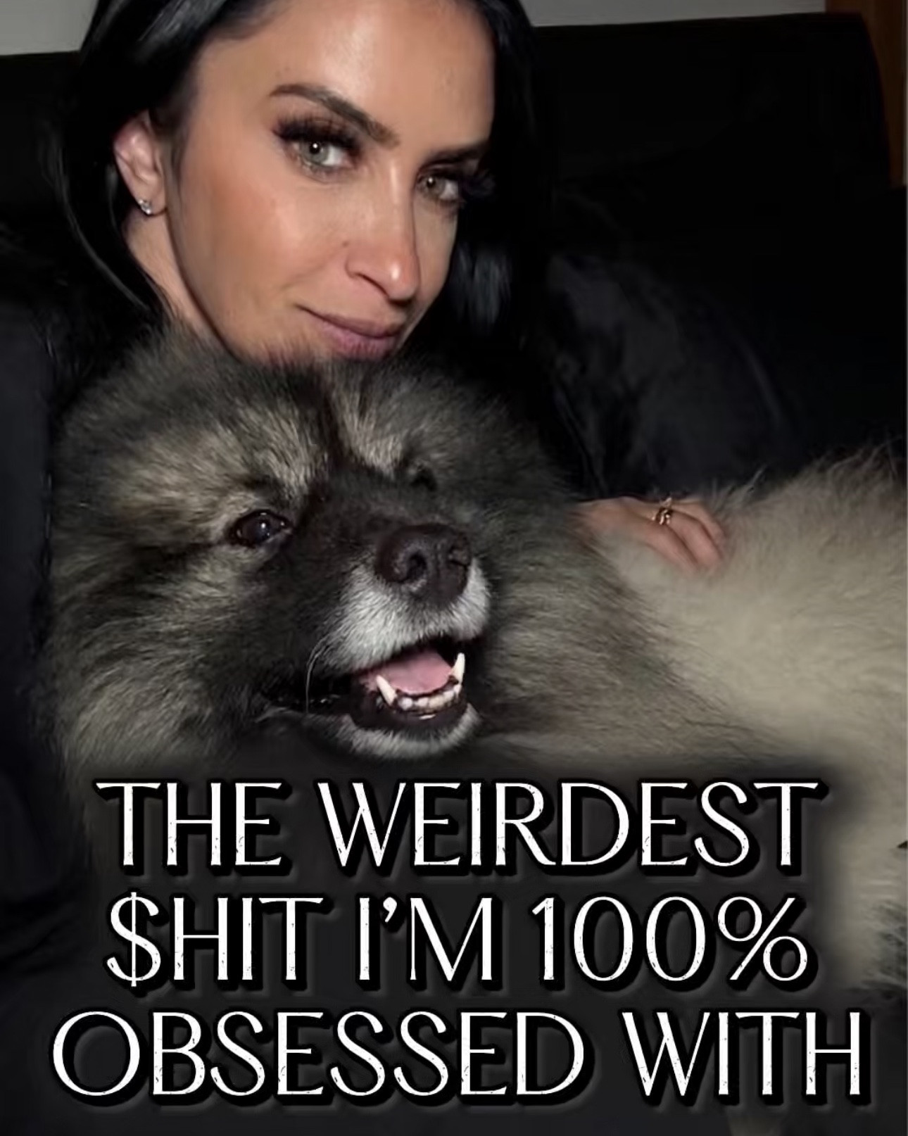 The weirdest $hit I’m 100% obsessed with