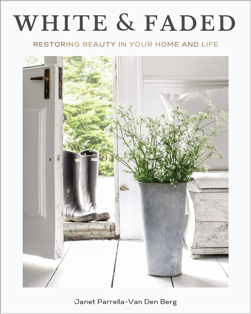 White and Faded: Restoring Beauty in Your Home and Life (The Perfect Gift for People Who Love Int... | Amazon (US)