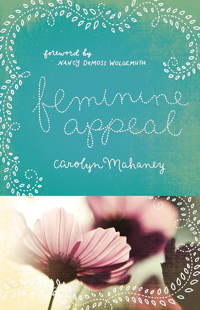 Feminine Appeal: Seven Virtues of a Godly Wife and Mother (Redesign): Mahaney, Carolyn, DeMoss Wo... | Amazon (US)