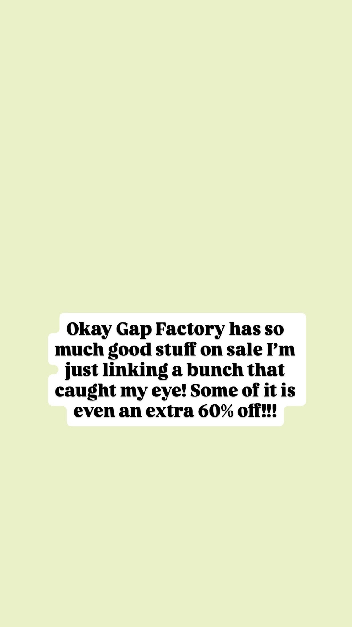 Gap factory that caught my eye. All on sale!!! code GFBONUS will save you an extra 15% off and give you free shipping!