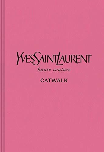 Yves Saint Laurent: The Complete Haute Couture Collections, 1962–2002 (Catwalk)    Hardcover ... | Amazon (US)