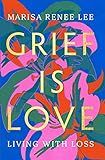 Grief Is Love: Living with Loss | Amazon (US)