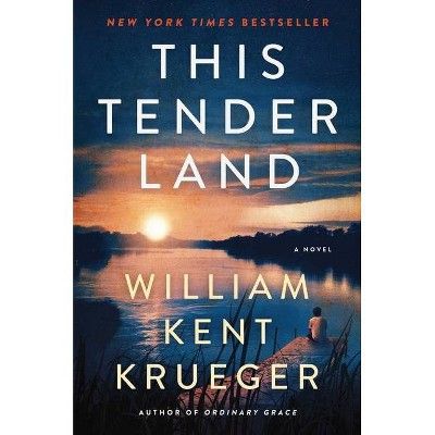 This Tender Land - by  William Kent Krueger (Hardcover) | Target