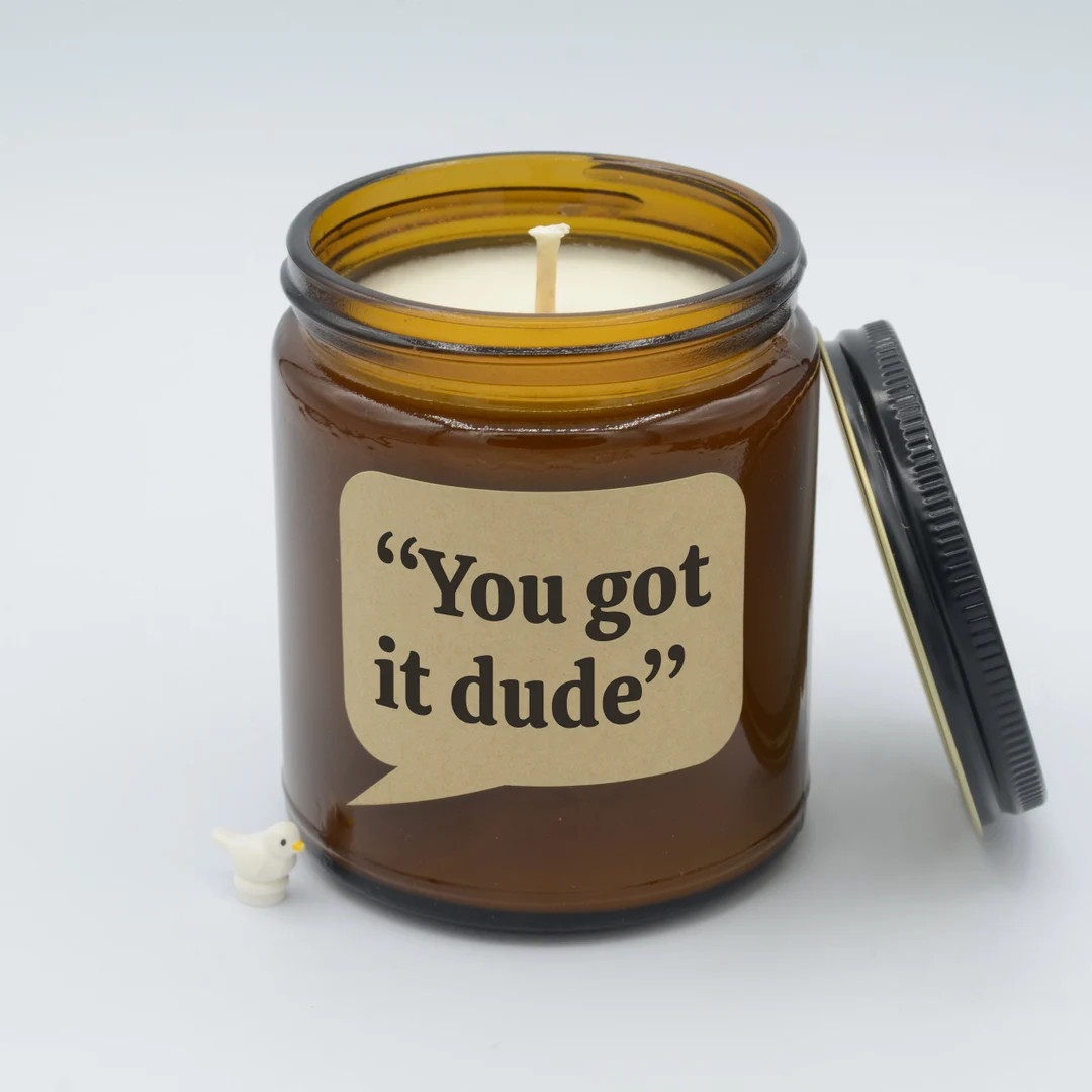 Quote you Got It Dude Funny Lines From TV Show Soy Candle 9oz, 16oz - Etsy | Etsy (US)