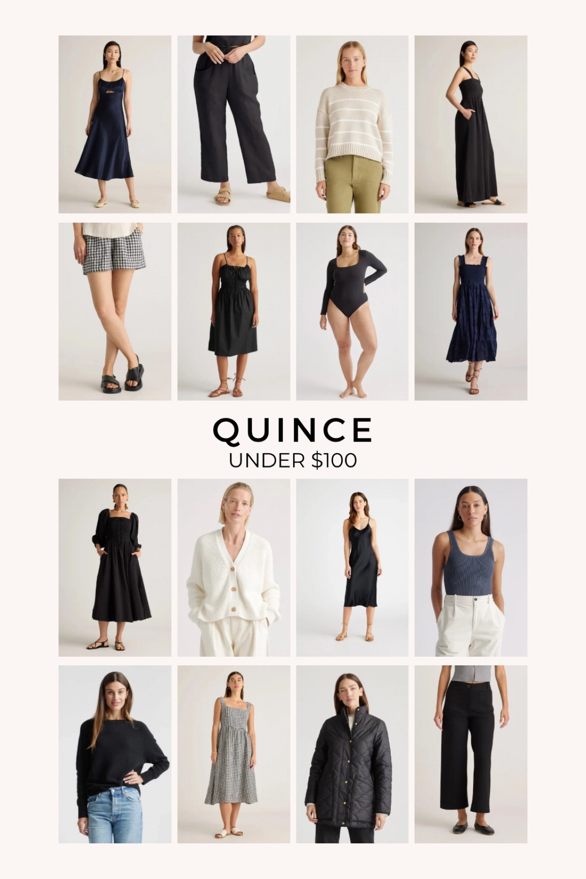 Quince under $100

Quince favorites , black dress , sundress , navy dress , silk dress , anthro dupe , abercrombie dupe , anthropologie dupe , silk slip , gingham dress , gingham shorts , summer pants , linen shorts , linen pants , white cardigan , cashmere under $100 , eyelet dress , quilted jacket , field jacket , long sleeve bodysuit , skims dupe , striped sweater , black jumpsuit , summer jumpsuit