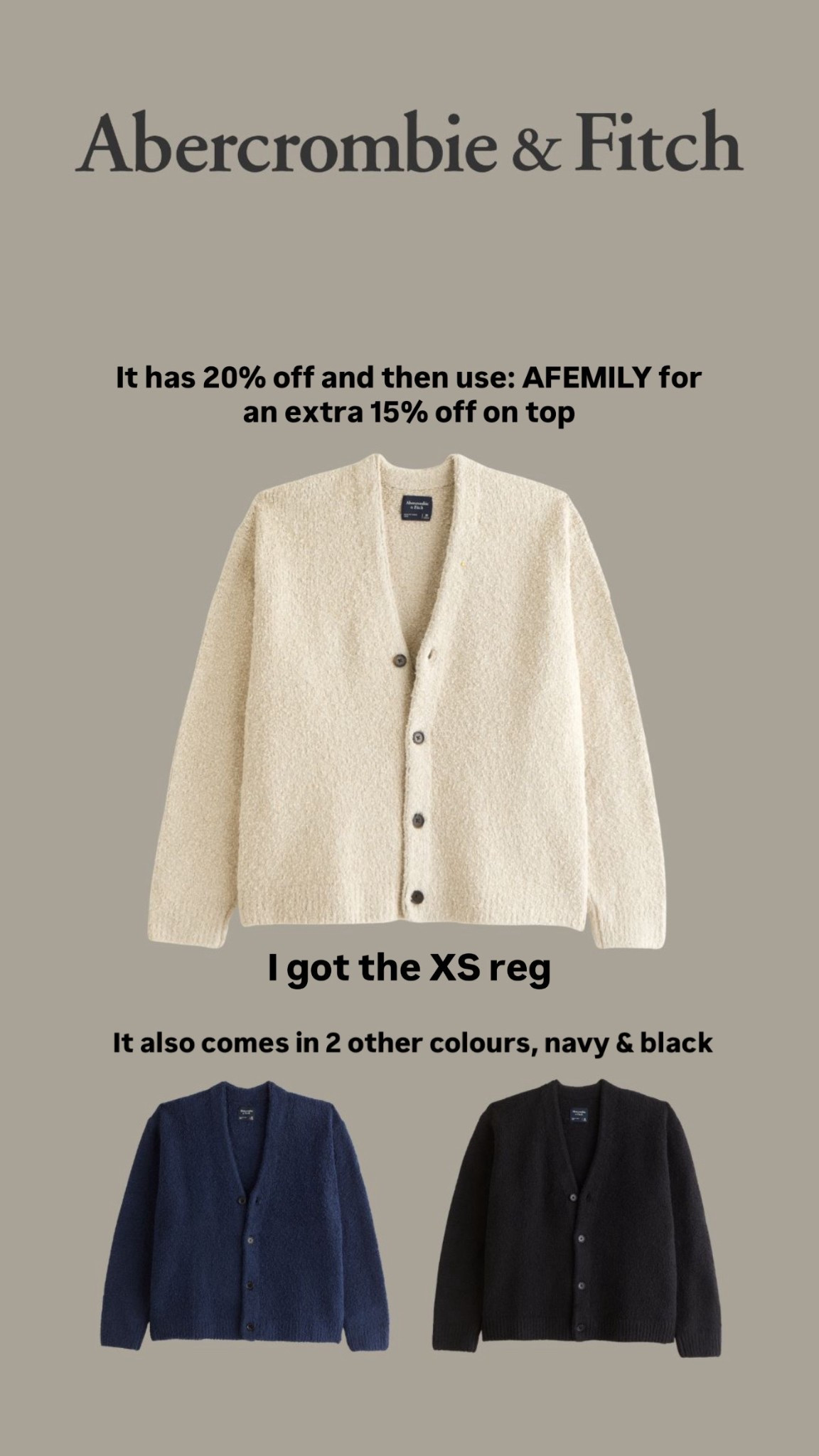 Abercrombie boucle cardigan 
20% off then use: AFEMILY for an extra 15% off this weekend 
