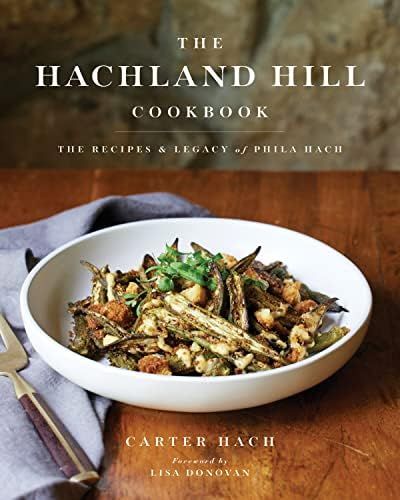 The Hachland Hill Cookbook: The Recipes & Legacy of Phila Hach: Hach, Carter, Donovan, Lisa: 9781... | Amazon (US)