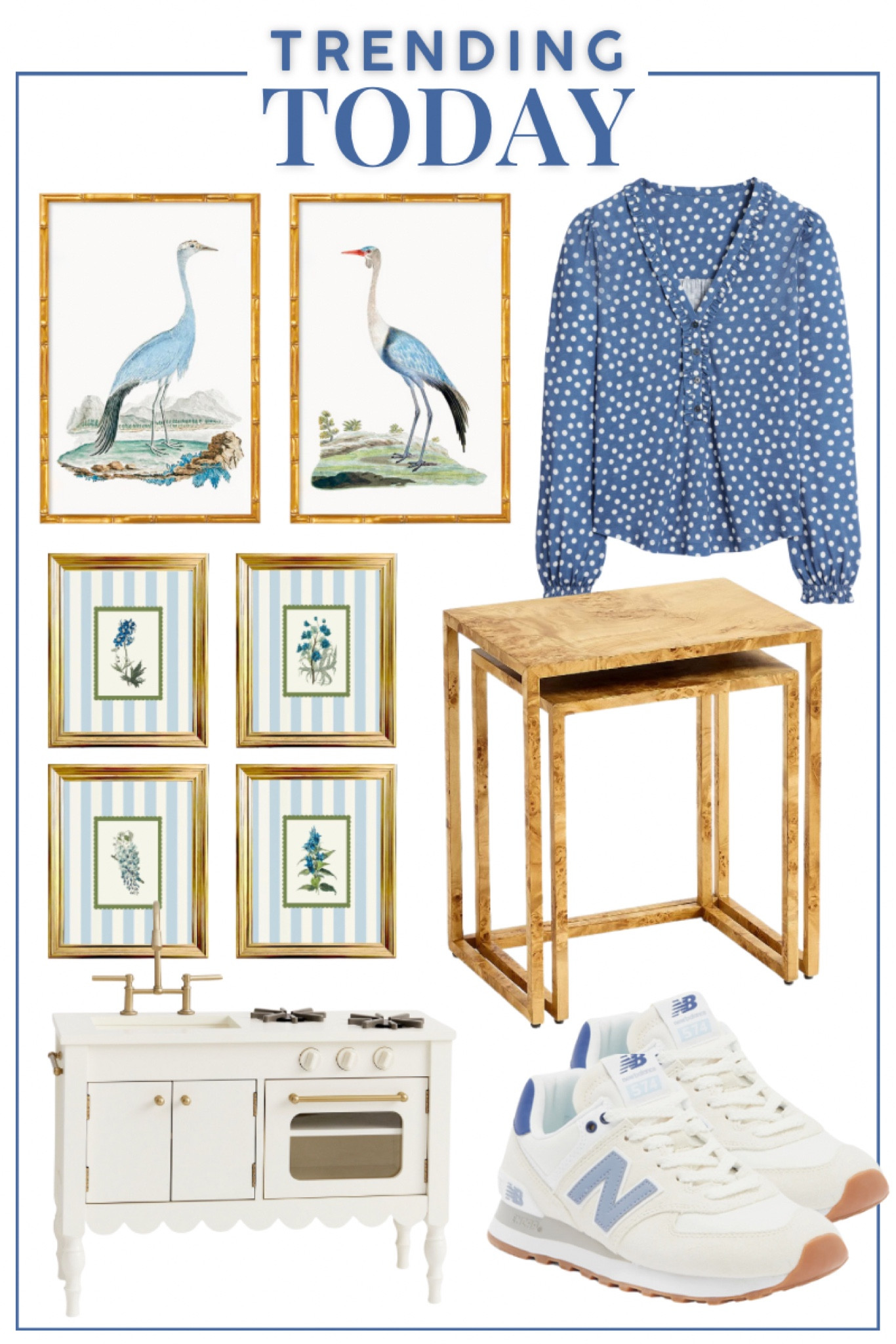 Trending Today!

Coastal artwork
Botanical striped artwork 
Burl wood nesting table
Biden dotted blouse
PBK play kitchen 
New Balance tennis shoes

#LTKStyleTip #LTKHome #LTKSeasonal