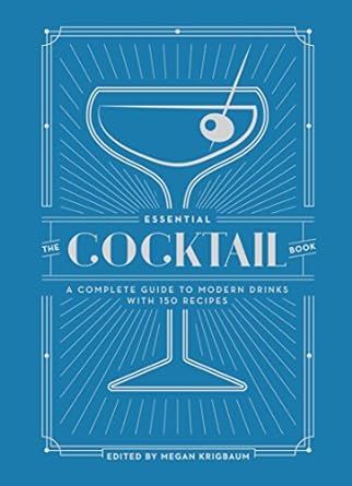 The Essential Cocktail Book: A Complete Guide to Modern Drinks with 150 Recipes | Amazon (US)
