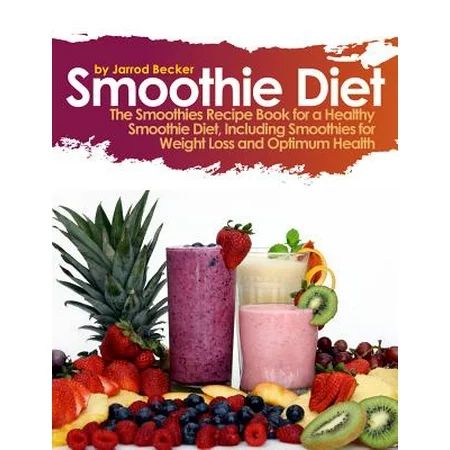 Smoothie Diet: One of the Definitive Smoothie Books on Using Smoothies for Weight Loss - eBook | Walmart (US)