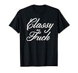 Classy as Fuck Funny Sarcastic Shirt | Amazon (US)