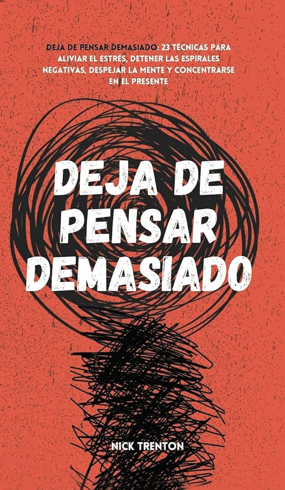 Deja de pensar demasiado: 23 técnicas para aliviar el estrés, detener las espirales negativas, ... | Amazon (US)